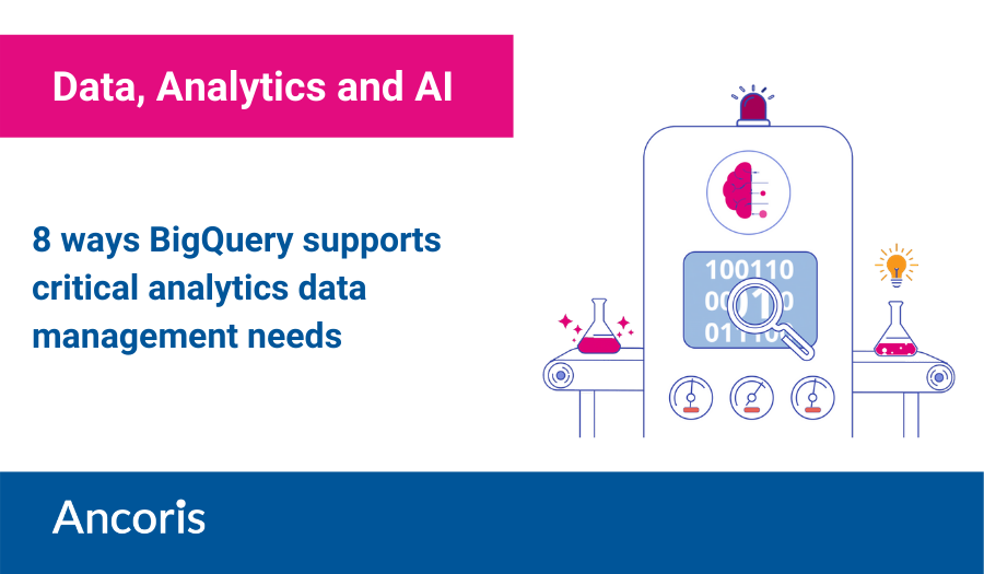 8 ways BigQuery supports critical analytics data management needs