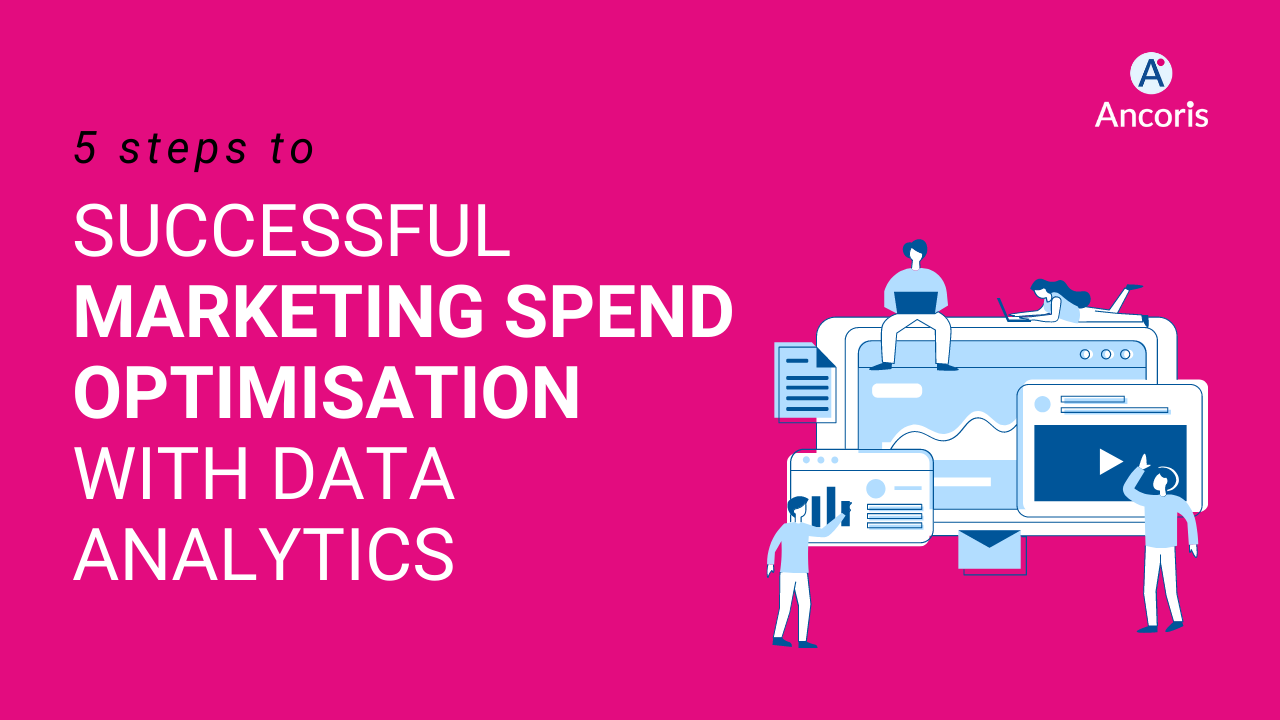 5 steps to successful marketing spend optimisation with data analytics