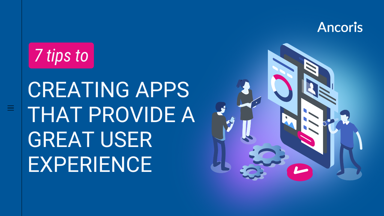 7 tips for creating apps that provide a great user experience