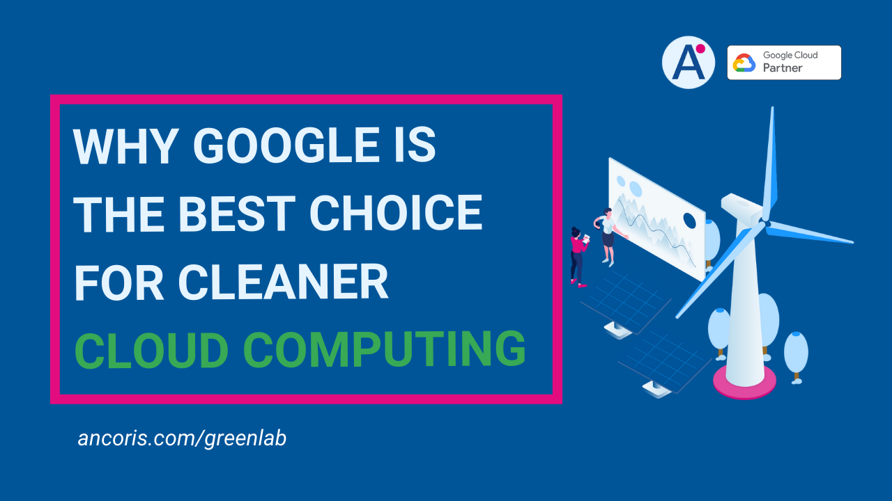 Why Google is the best choice for cleaner cloud computing